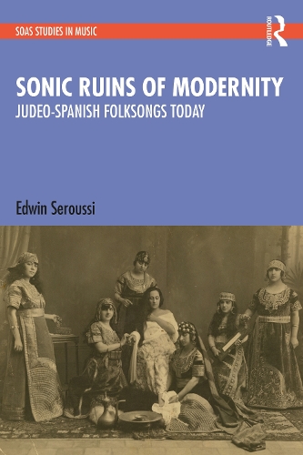 Бумажная книга «Sonic Ruins of Modernity: Judeo-Spanish Folksongs Today», автор Эдвин Сероусси - фото №1