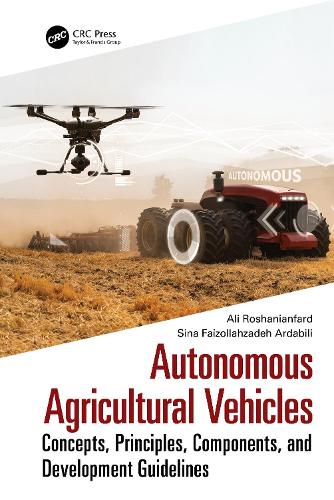 [object Object] «Autonomous Agricultural Vehicles: Concepts, Principles, Components, and Development Guidelines», авторів Алі Рошанянфард, Сіна Файзоллахзаде Ардабілі - фото №1