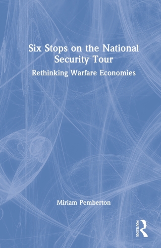 Бумажная книга «Six Stops on the National Security Tour: Rethinking Warfare Economies», автор Мириам Пембертон - фото №1