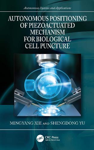 Бумажная книга «Autonomous Positioning of Piezoactuated Mechanism for Biological Cell Puncture», авторов Миньян Се, Шенгдонг Ю - фото №1