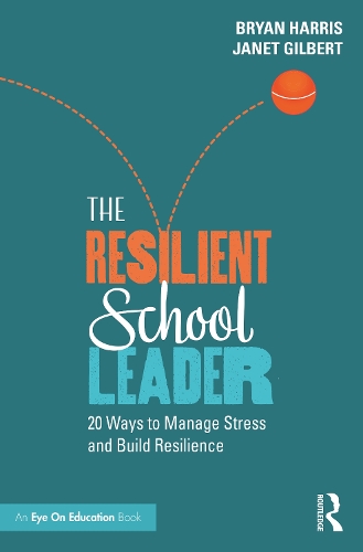 Паперова книга «The Resilient School Leader: 20 Ways to Manage Stress and Build Resilience», авторів Брайан Гарріс, Джанет Гілберт - фото №1