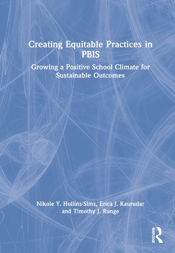 Бумажная книга «Creating Equitable Practices in PBIS: Growing a Positive School Climate for Sustainable Outcomes», авторов Эрика Дж. Каурудар, Николь Й. Холлинз-Симс, Тимоти Дж. Рунге - фото №1