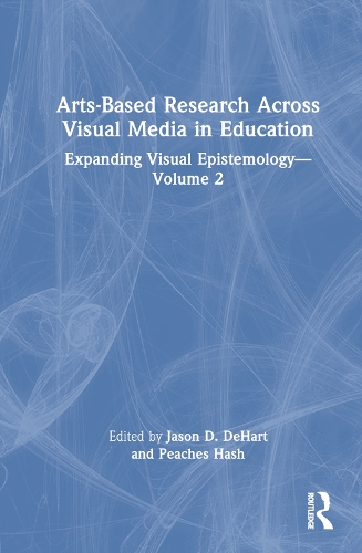 Бумажная книга «Arts-Based Research Across Visual Media in Education: Expanding Visual Epistemology - Volume 2» - фото №1