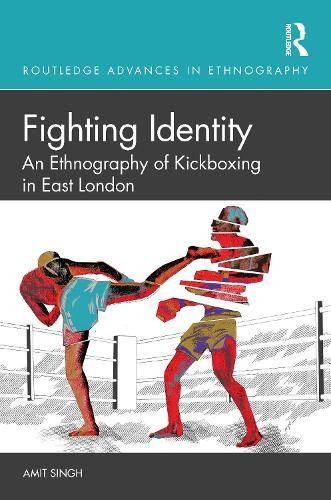 Бумажная книга «Fighting Identity: An Ethnography of Kickboxing in East London», автор Амит Сингх - фото №1