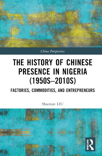 Бумажная книга «The History of Chinese Presence in Nigeria (1950s–2010s): Factories, Commodities, and Entrepreneurs», автор Шаонань Лю - фото №1
