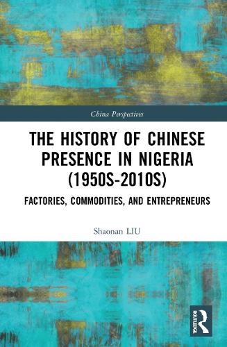 Бумажная книга «The History of Chinese Presence in Nigeria (1950s–2010s): Factories, Commodities, and Entrepreneurs», автор Шаонань Лю - фото №1