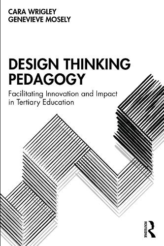 Бумажная книга «Design Thinking Pedagogy: Facilitating Innovation and Impact in Tertiary Education», авторов Кара Ригли, Женевьева Мозли - фото №1