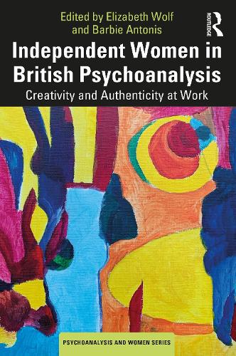 Паперова книга «Independent Women in British Psychoanalysis: Creativity and Authenticity at Work» - фото №1