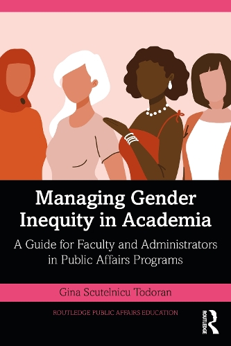 Паперова книга «Managing Gender Inequity in Academia: A Guide for Faculty and Administrators in Public Affairs Programs», автор Джина Скутелніку Тодоран - фото №1