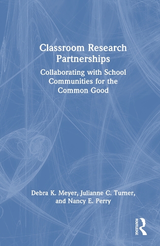 Бумажная книга «Classroom Research Partnerships: Collaborating with School Communities for the Common Good», авторов Дебра К. Мейер, Джулиана К. Тернер, Нэнси Э. Перри - фото №1