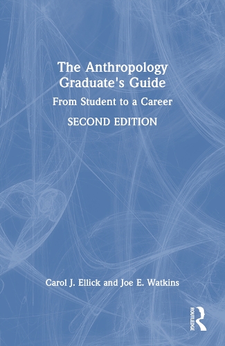 Бумажная книга «The Anthropology Graduate's Guide: From Student to a Career», авторов Кэрол Дж. Эллик, Джо Э. Уоткинс - фото №1