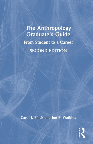 Бумажная книга «The Anthropology Graduate's Guide: From Student to a Career», авторов Кэрол Дж. Эллик, Джо Э. Уоткинс - фото №1