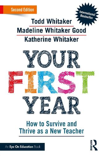 Бумажная книга «Your First Year: How to Survive and Thrive as a New Teacher», авторов Кэтрин Уитакер, Мэдлин Уитакер Гуд, Тодд Уитакер - фото №1