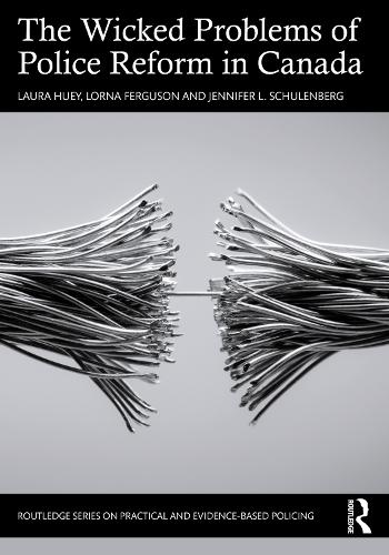 Паперова книга «The Wicked Problems of Police Reform in Canada», авторів Дженніфер Л. Шуленберг, Лора Г'юї, Лорна Фергюсон - фото №1