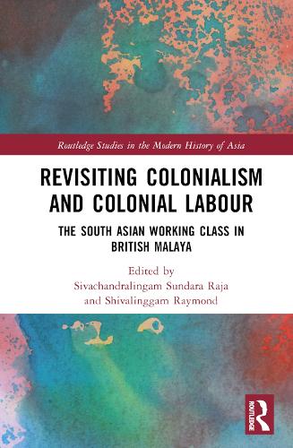 Бумажная книга «Revisiting Colonialism and Colonial Labour: The South Asian Working Class in British Malaya» - фото №1