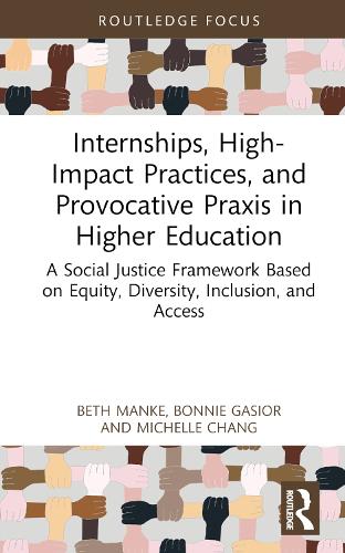 [object Object] «Internships, High-Impact Practices, and Provocative Praxis in Higher Education: A Social Justice Framework Based on Equity, Diversity, Inclusion, and Access», авторов Бет Манке, Бонни Гасиор, Мишель Чанг - фото №1