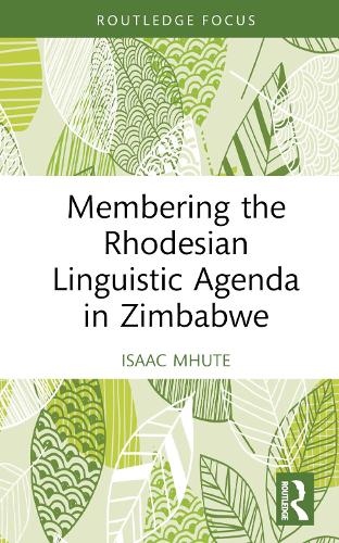 Бумажная книга «Membering the Rhodesian Linguistic Agenda in Zimbabwe», автор Исаак Мхуте - фото №1
