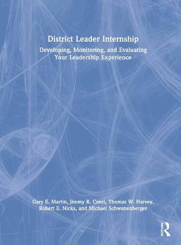 Бумажная книга «District Leader Internship: Developing, Monitoring, and Evaluating Your Leadership Experience», авторов Гэри Э. Мартин, Джимми Р. Крил, Майкл Шваненбергер, Роберт Э. Никс, Томас В. Харви - фото №1