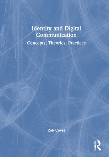Бумажная книга «Identity and Digital Communication: Concepts, Theories, Practices», автор Роб Ковер - фото №1