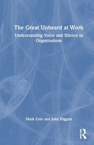 Бумажная книга «The Great Unheard at Work: Understanding Voice and Silence in Organisations», авторов Джон Хиггинс, Марк Коул - фото №1