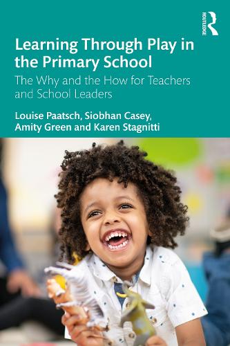 Бумажная книга «Learning Through Play in the Primary School: The Why and the How for Teachers and School Leaders», авторов Амити Грин, Карен Стагнитти, Луиза Патш, Шивон Кейси - фото №1