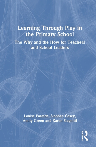 [object Object] «Learning Through Play in the Primary School: The Why and the How for Teachers and School Leaders», авторів Аміті Грін, Карен Стагнітті, Луїза Паатч, Шивон Кейсі - фото №1