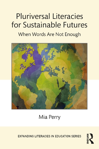 Бумажная книга «Pluriversal Literacies for Sustainable Futures: When Words Are Not Enough», автор Миа Перри - фото №1