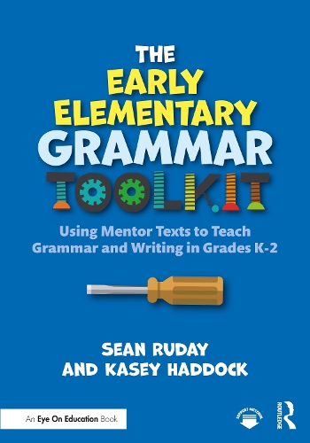 Бумажная книга «The Early Elementary Grammar Toolkit: Using Mentor Texts to Teach Grammar and Writing in Grades K-2», авторов Кейси Хэддок, Шон Рудей - фото №1