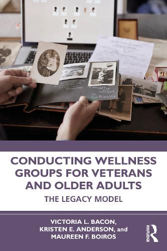 Паперова книга «Conducting Wellness Groups for Veterans and Older Adults: The Legacy Model», авторів Крістен Андерсон, Морін Бойрос, Вікторія Л. Бекон - фото №1