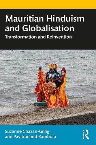 Паперова книга «Mauritian Hinduism and Globalisation: Transformation and Reinvention», авторів Павітрананд Рамхота, Сюзанна Шазан-Гілліг - фото №1