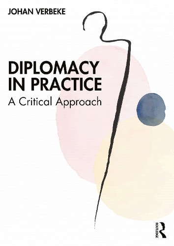 Бумажная книга «Diplomacy in Practice: A Critical Approach», автор Йохан Вербеке - фото №1