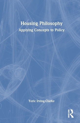 Бумажная книга «Housing Philosophy: Applying Concepts to Policy», автор Йорик Ирвинг-Кларк - фото №1