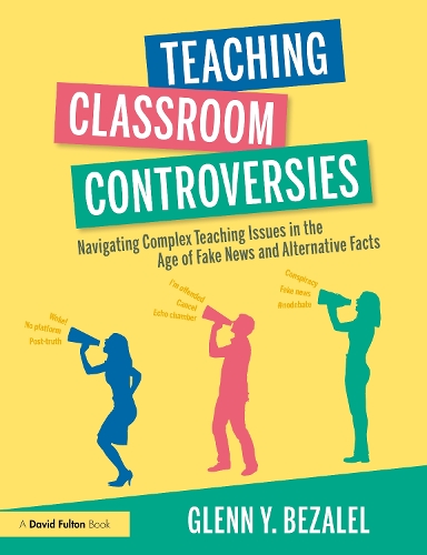 Бумажная книга «Teaching Classroom Controversies: Navigating Complex Teaching Issues in the Age of Fake News and Alternative Facts», автор Гленн Й. Бецалель - фото №1