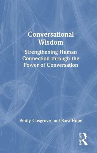 Паперова книга «Conversational Wisdom: Strengthening Human Connection through the Power of Conversation», авторів Емілі Косгроув, Сара Хоуп - фото №1