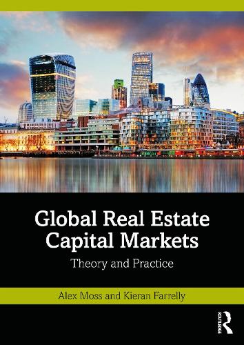 Паперова книга «Global Real Estate Capital Markets: Theory and Practice», авторів Алекс Мосс, Кіран Фарреллі - фото №1