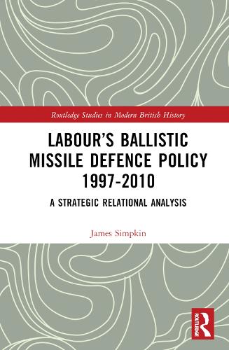 [object Object] «Labour’s Ballistic Missile Defence Policy 1997-2010: A Strategic Relational Analysis» - фото №1
