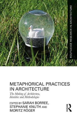 [object Object] «Metaphorical Practices in Architecture: Metaphors as Method and Subject in the Production of Architecture» - фото №1