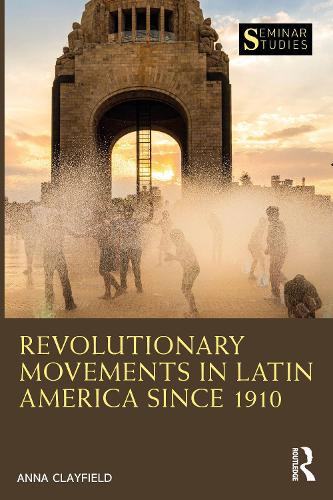 Бумажная книга «Revolutionary Movements in Latin America since 1910», автор Анна Клэйфилд - фото №1