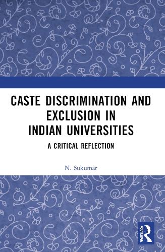 Бумажная книга «Caste Discrimination and Exclusion in Indian Universities: A Critical Reflection», автор Н. Сукумар - фото №1