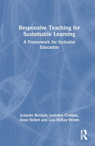 Паперова книга «Responsive Teaching for Sustainable Learning: A Framework for Inclusive Education», авторів Анна Беллерт, Жанетт Берман, Ліза Маккей-Браун, Лоррейн Грем - фото №1