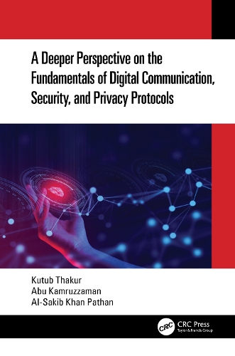 Бумажная книга «A Deeper Perspective on the Fundamentals of Digital Communication, Security, and Privacy Protocols», авторов Абу Камруззаман, Ас-Сакиб Хан Патан, Кутуб Тхакур - фото №1