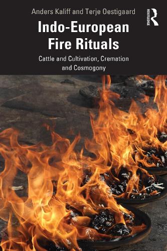 Бумажная книга «Indo-European Fire Rituals: Cattle and Cultivation, Cremation and Cosmogony», авторов Андерс Калифф, Терье Оэстигард - фото №1