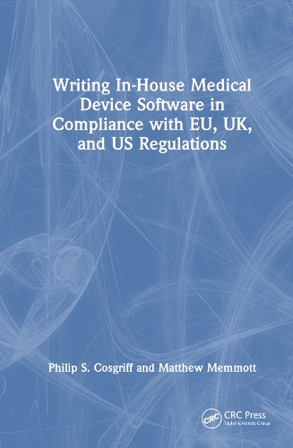 Паперова книга «Writing In-House Medical Device Software in Compliance with EU, UK, and US Regulations», авторів Метью Дж. Меммотт, Філіп С. Косгріфф - фото №1