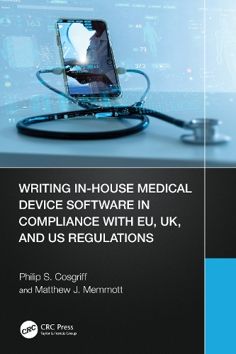 [object Object] «Writing In-House Medical Device Software in Compliance with EU, UK, and US Regulations», авторов Мэтью Дж. Меммотт, Филип С. Косгриф - фото №1