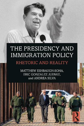 Бумажная книга «The Presidency and Immigration Policy: Rhetoric and Reality», авторов Андреа Сильва, Эрик Гонсалес Хуенке, Мэтью Эшбо-Соха - фото №1