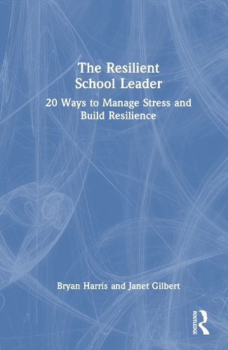 Паперова книга «The Resilient School Leader: 20 Ways to Manage Stress and Build Resilience», авторів Брайан Гарріс, Джанет Гілберт - фото №1