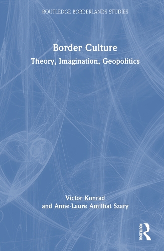 Паперова книга «Border Culture: Theory, Imagination, Geopolitics», авторів Енн-Лор Амілхат Шарі, Віктор Конрад - фото №1