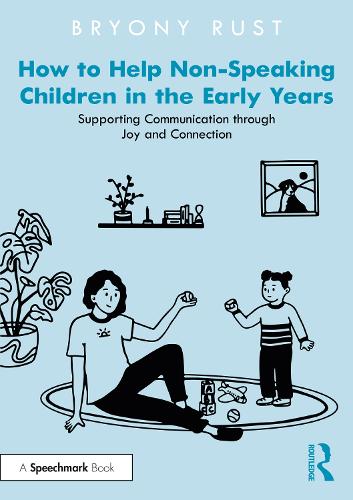 Паперова книга «How to Help Non-Speaking Children in the Early Years: Supporting Communication through Joy and Connection», автор Брайоні Раст - фото №1