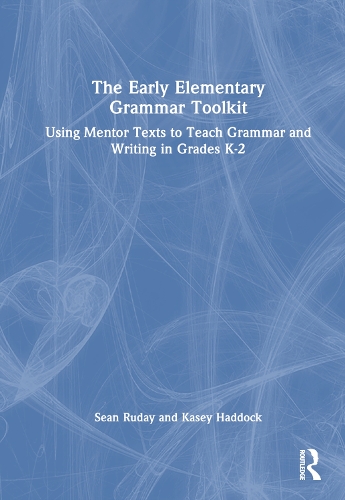 Бумажная книга «The Early Elementary Grammar Toolkit: Using Mentor Texts to Teach Grammar and Writing in Grades K-2», авторов Кейси Хэддок, Шон Рудей - фото №1