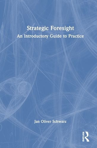 Бумажная книга «Strategic Foresight: An Introductory Guide to Practice», автор Ян Оливер Шварц - фото №1